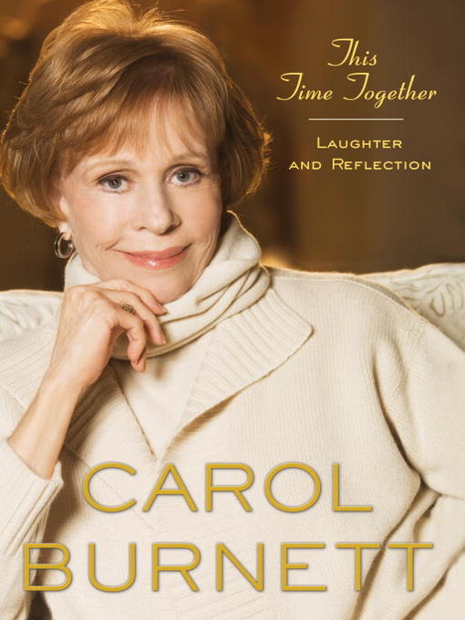 Title details for This Time Together by Carol Burnett - Available